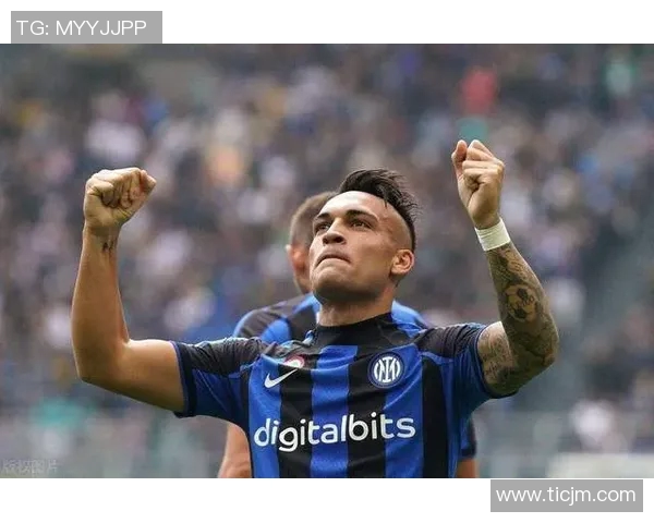 国米劳塔罗跑位解析如何提升球队进攻效率与战术灵活性